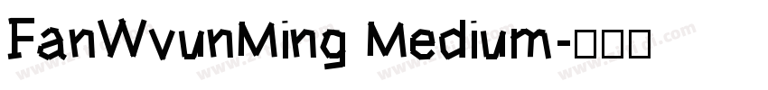 FanWvunMing Medium字体转换